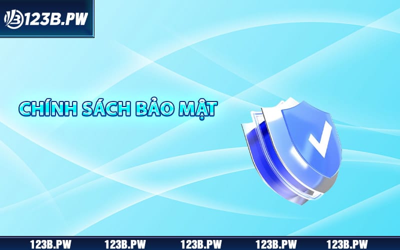 Chính Sách Bảo Mật 123B Bảo Vệ Thông Tin Hội Viên Cao 1 Chính sách bảo mật 123B