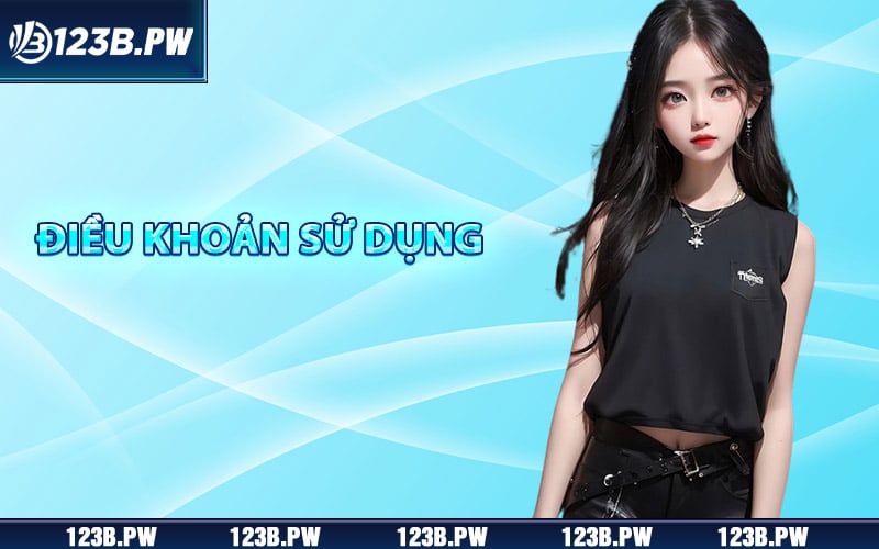 Điều Khoản Sử Dụng Dịch Vụ Thương Hiệu 123B Cung Cấp 1 Điều khoản sử dụng 123B tổng quát