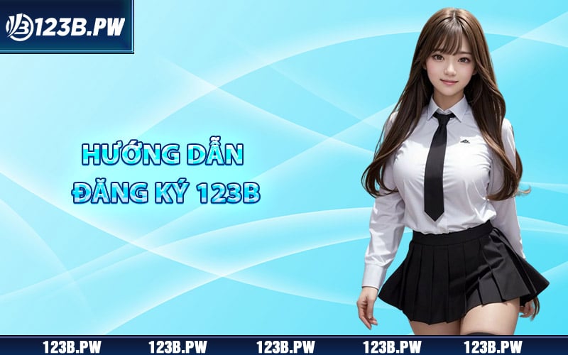 Đăng Ký 123B - Hướng Dẫn Mở Tài Khoản Tân Thủ Nhận 100k 6 Hướng dẫn chi tiết các bước đăng ký 123B dễ dàng